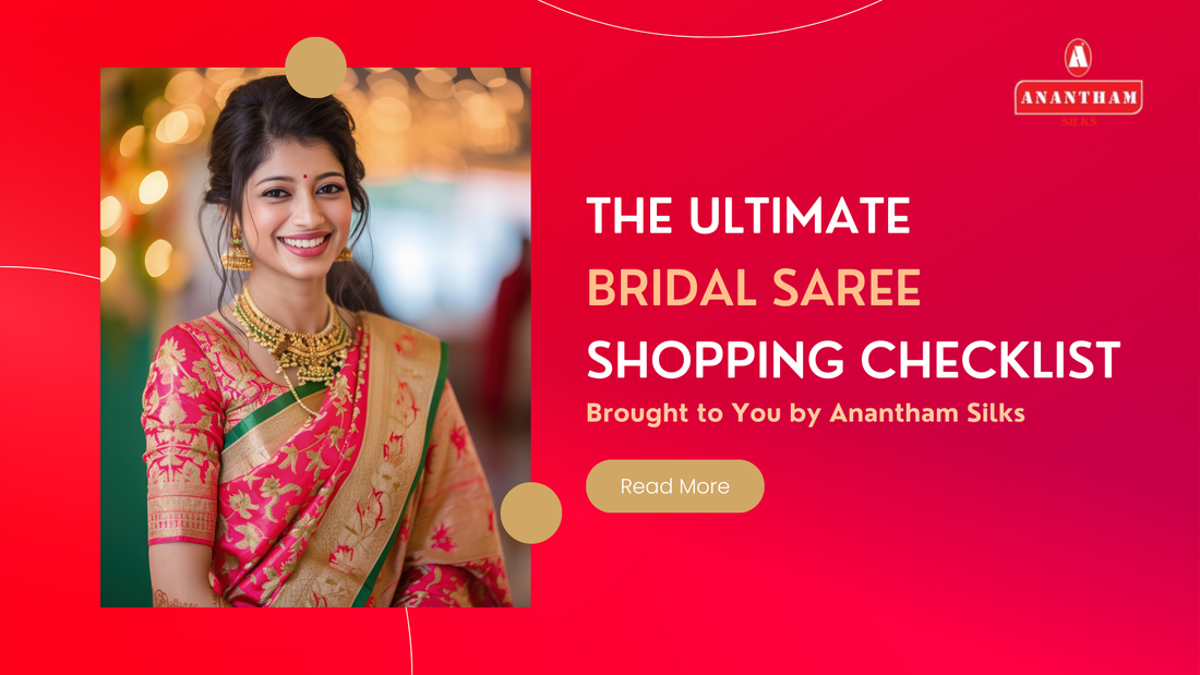 The Ultimate Bridal Saree Shopping Checklist – Brought to You by Anantham Silks