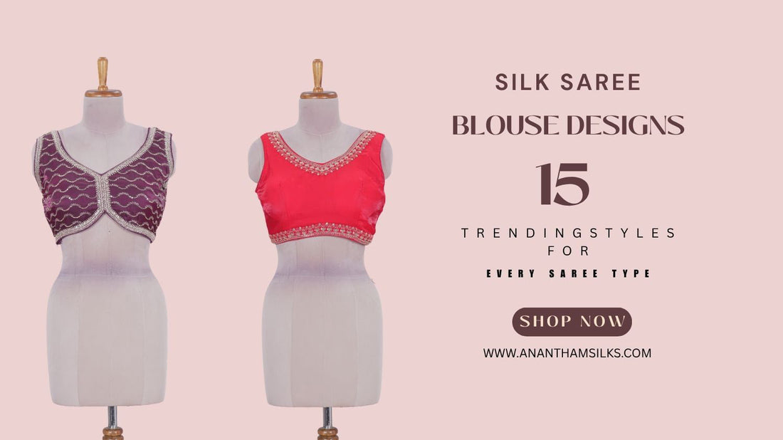 Silk Saree Blouse Designs: 15 Trending Styles for Every Saree Type
