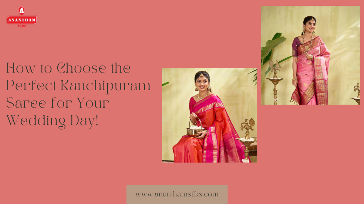 How to Choose the Perfect Kanchipuram Saree for Your Wedding Day