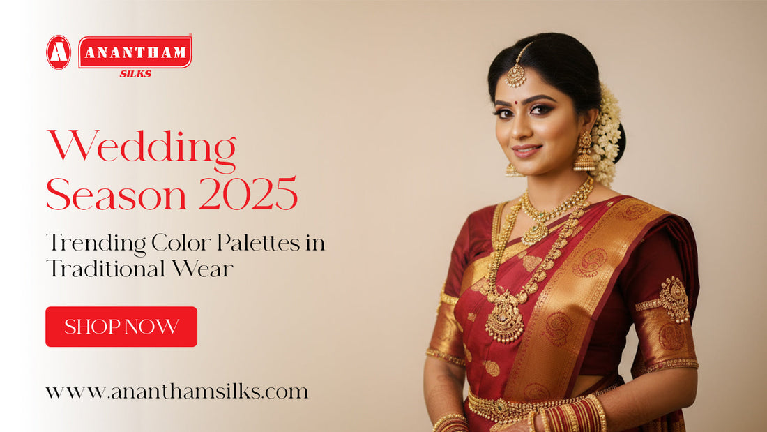 Wedding Season 2025: Trending Color Palettes in Traditional Wear | Anantham Silks