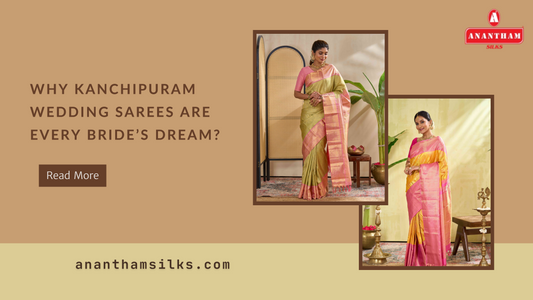 Why Kanchipuram Wedding Sarees Are Every Bride’s Dream?